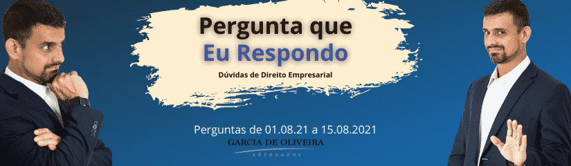 “Pergunta que eu Respondo” – Dúvidas de 01.08.21 a 15.08.21